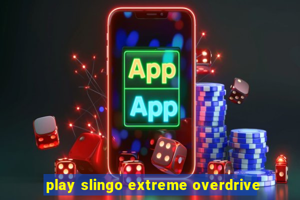 play slingo extreme overdrive