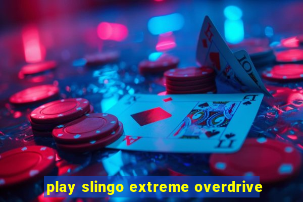 play slingo extreme overdrive