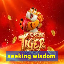 seeking wisdom