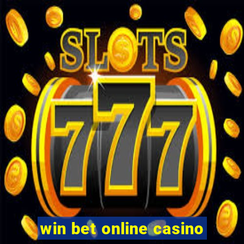 win bet online casino