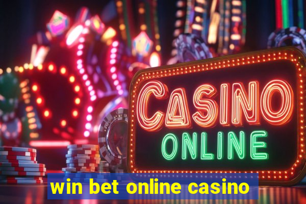 win bet online casino