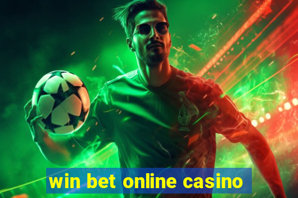 win bet online casino