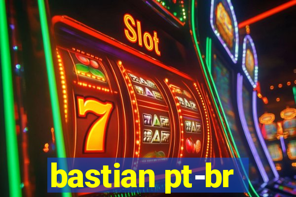 bastian pt-br