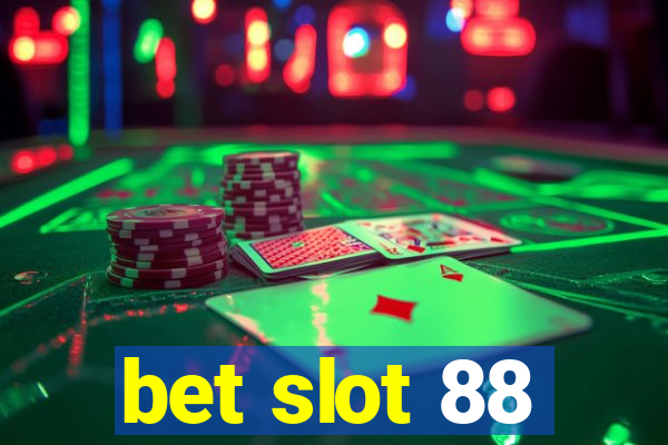 bet slot 88