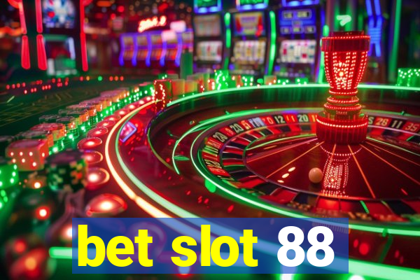 bet slot 88