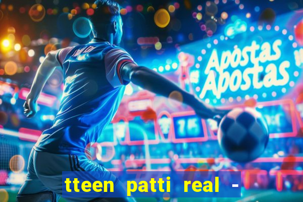 tteen patti real - classic game