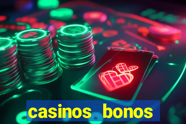 casinos bonos bienvenida gratis sin deposito