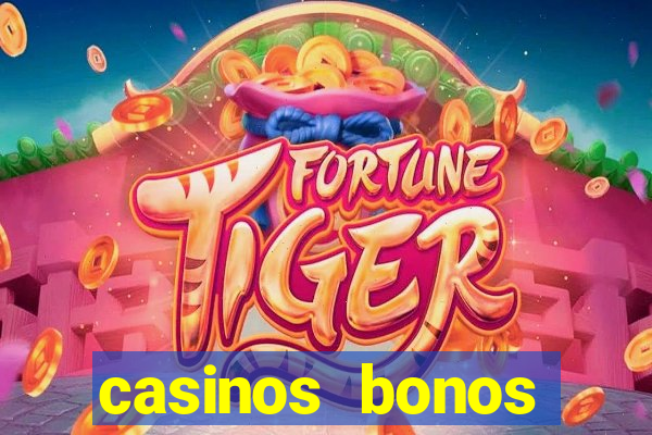 casinos bonos bienvenida gratis sin deposito