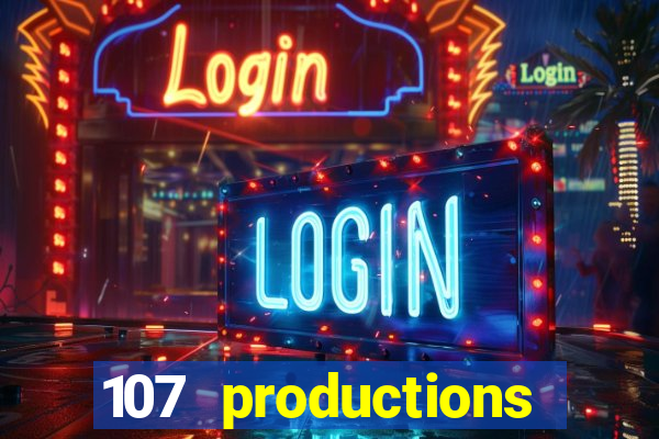 107 productions turning stone casino