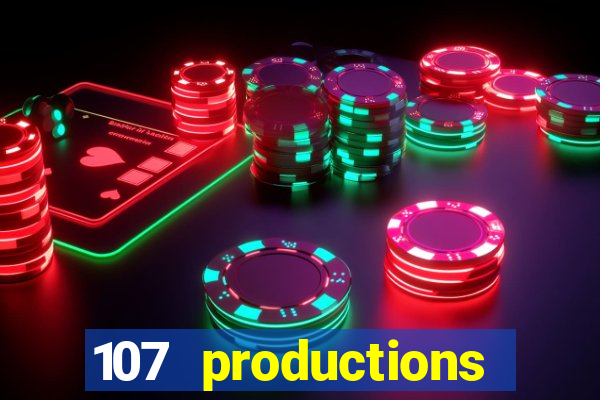 107 productions turning stone casino