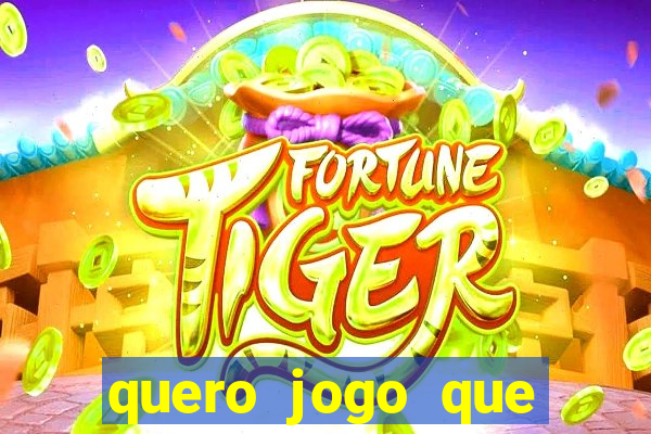 quero jogo que ganha dinheiro de verdade