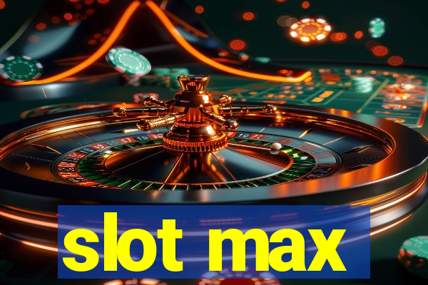 slot max