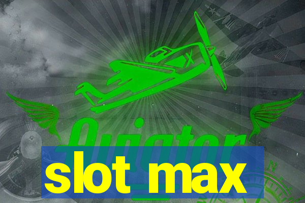 slot max