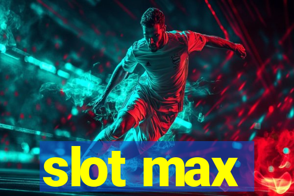 slot max