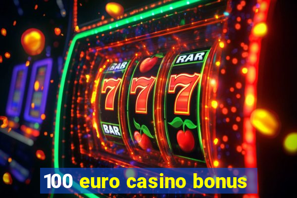 100 euro casino bonus