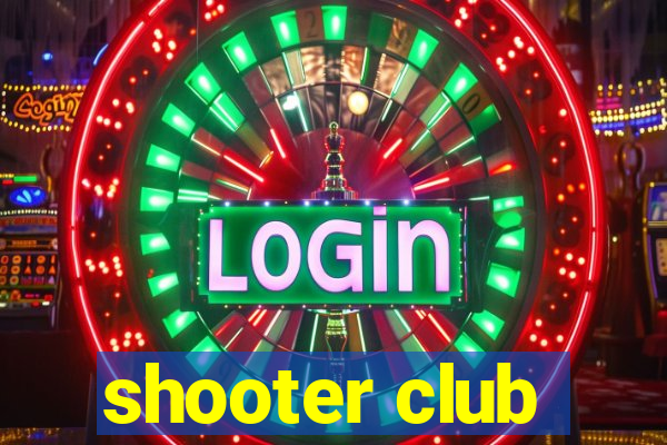 shooter club