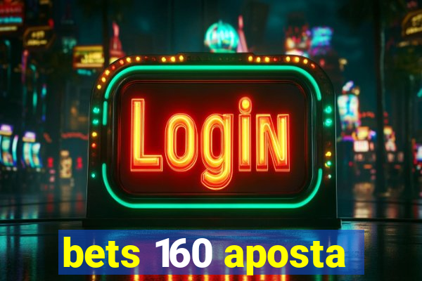 bets 160 aposta