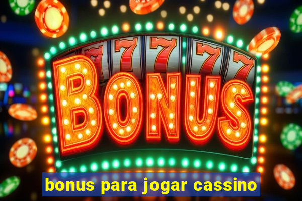 bonus para jogar cassino