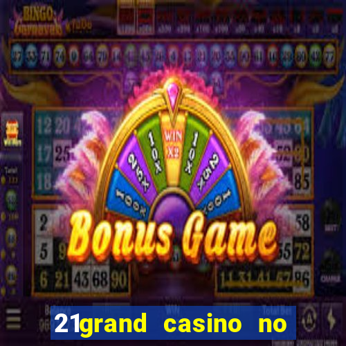 21grand casino no deposit bonus