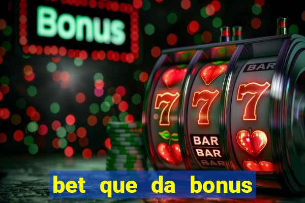 bet que da bonus de cadastro