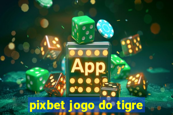 pixbet jogo do tigre