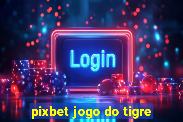 pixbet jogo do tigre