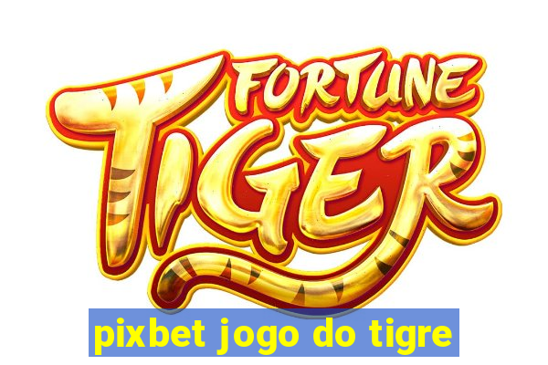 pixbet jogo do tigre