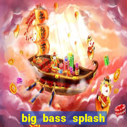 big bass splash demo slot