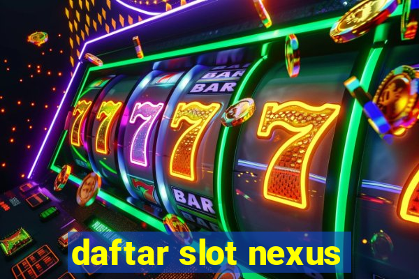 daftar slot nexus