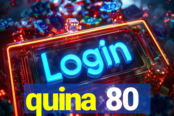 quina 80