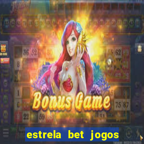 estrela bet jogos de aposta