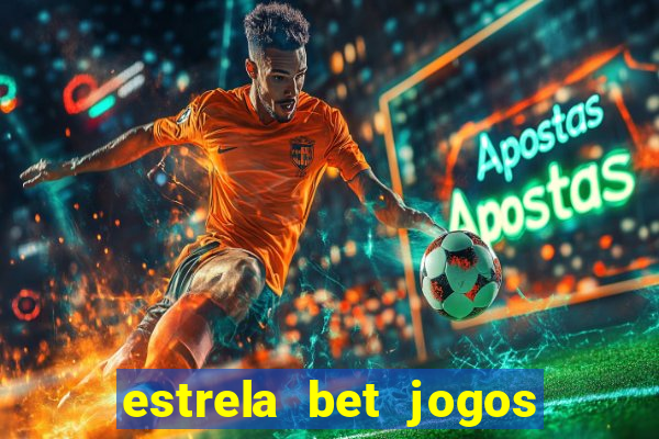 estrela bet jogos de aposta