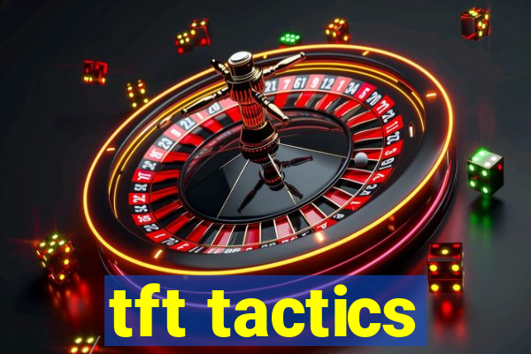 tft tactics