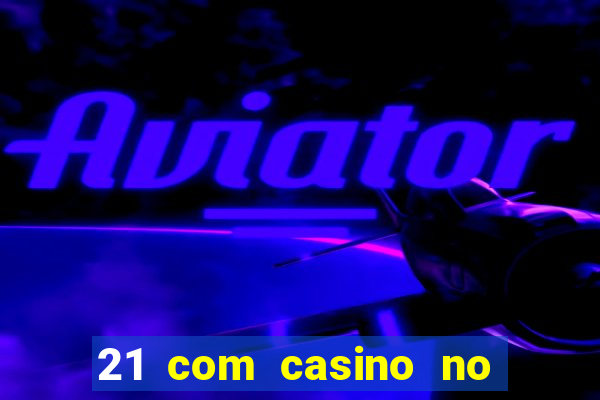 21 com casino no deposit bonus