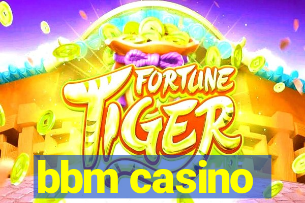 bbm casino