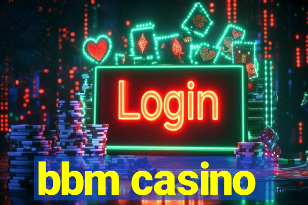 bbm casino