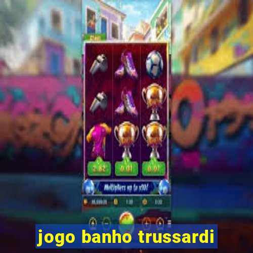 jogo banho trussardi