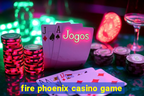 fire phoenix casino game