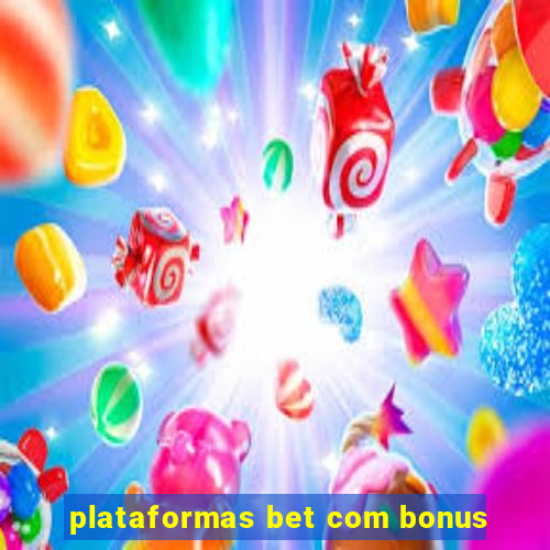 plataformas bet com bonus