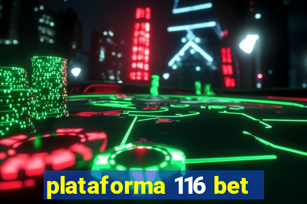 plataforma 116 bet