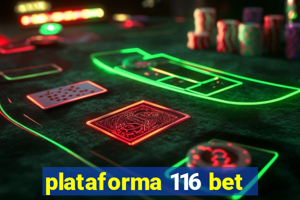 plataforma 116 bet