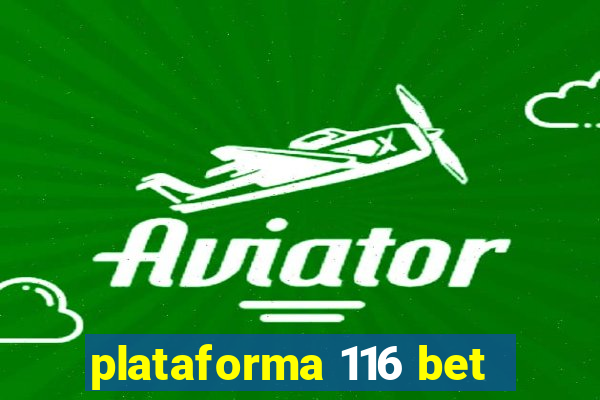 plataforma 116 bet