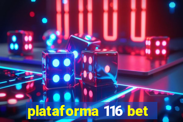 plataforma 116 bet