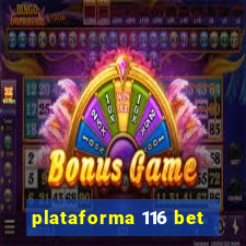 plataforma 116 bet