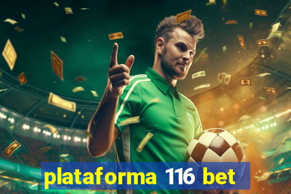 plataforma 116 bet