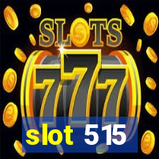 slot 515