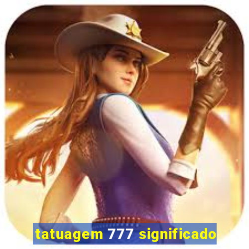 tatuagem 777 significado