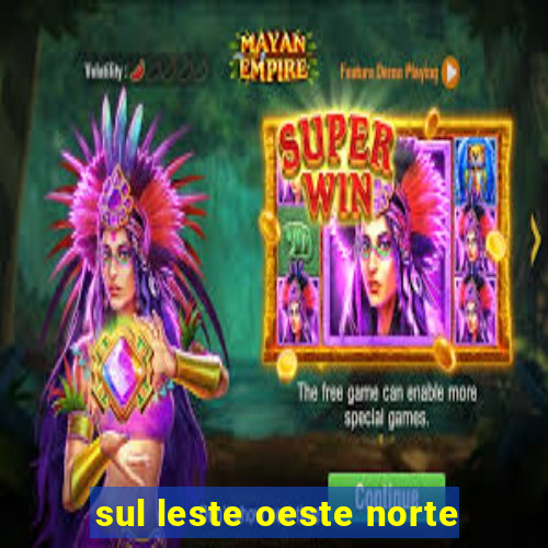 sul leste oeste norte