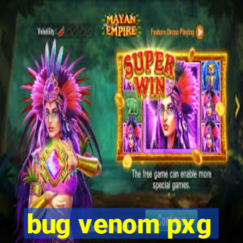 bug venom pxg