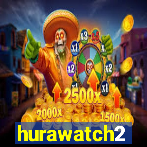 hurawatch2